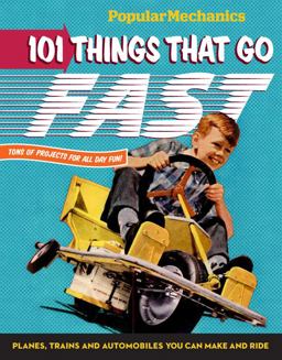 Popular Mechanics 101 Things That Go Fast