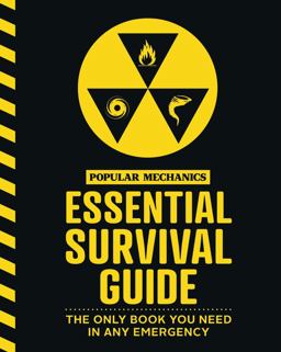 Popular Mechanics Essential Survival Guide The Only Book You Need in Any Emergency 2018 9781618372727 Front Cover