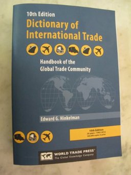Dictionary of International Trade Handbook of the Global Trade Community, Includes 34 Key Appendices 10th 9781618408754 Front Cover