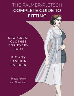 Palmer Pletsch Complete Guide to Fitting Sew Great Clothes for Every Body. Fit Any Fashion Pattern  9781618471017 Front Cover
