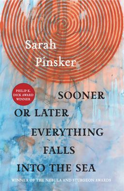 Sooner or Later Everything Falls into the Sea Stories  9781618731555 Front Cover