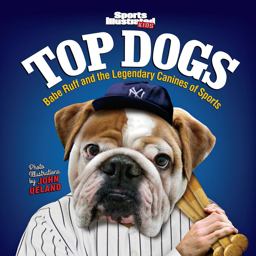 Sports Illustrated Kids Top Dogs Babe Ruff and the Legendary Canines of Sports  9781618930514 Front Cover