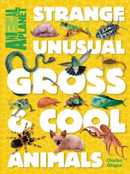 Animal Planet Strange, Unusual, Gross & Cool Animals:  9781618931665 Front Cover