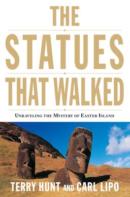 Statues That Walked Unraveling the Mystery of Easter Island  9781619020207 Front Cover