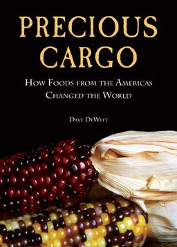 Precious Cargo How Foods from the Americas Changed the World  9781619023093 Front Cover