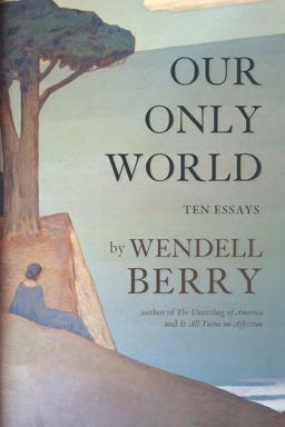 Our Only World Ten Essays  9781619027008 Front Cover