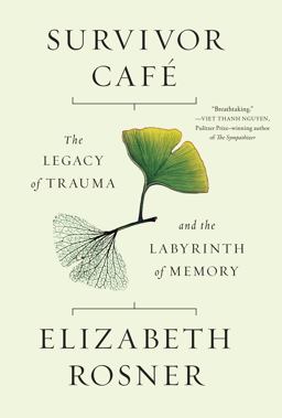 Survivor Cafï¿½ The Legacy of Trauma and the Labyrinth of Memory  9781619029545 Front Cover