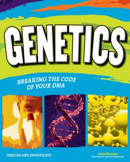 Genetics Breaking the Code of Your DNA  9781619302129 Front Cover
