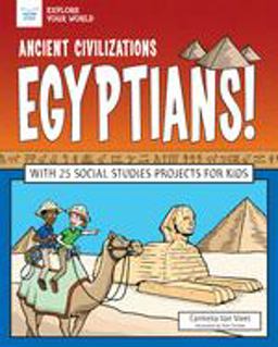 Ancient Civilizations: Egyptians! Ancient Civilizations: Egyptians!