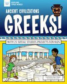 Ancient Civilizations: Greeks! Ancient Civilizations: Greeks!