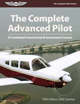 Complete Advanced Pilot A Combined Commercial and Instrument Course 5th 9781619540859 Front Cover