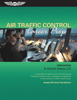 Air Traffic Control Career Prep A Comprehensive Guide to One of the Best-Paying Federal Government Careers, Including Test Preparation for the Initial Air Traffic Control Exams 3rd 9781619540927 Front Cover