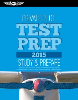 Private Pilot Test Prep 2015 Study and Prepare for Recreational and Private - Airplane, Helicopter, Gyroplane, Glider, Balloon, Airship, Powered Parachute, and Weight-Shift Control FAA Knowledge Exams  9781619541313 Front Cover