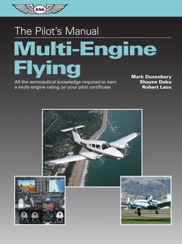 Pilot's Manual Multi-Engine Flying - All the Aeronautical Knowledge Required to Earn a Multi-Engine Rating on Your Pilot Certificate  9781619542662 Front Cover
