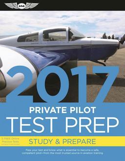 Private Pilot Test Prep 2017 Study and Prepare: Pass Your Test and Know What Is Essential to Become a Safe, Competent Pilot -- from the Most Trusted Source in Aviation Training 1st 2016 9781619543515 Front Cover