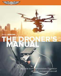 Droner's Manual A Guide to the Responsible Operation of Small Unmanned Aircraft  9781619544338 Front Cover