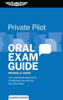 Private Pilot Oral Exam Guide: The Comprehensive Guide to Prepare You for the FAA Checkride  9781619544598 Front Cover