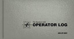 The Standard Uas Operator Logbook: #asa-sp-uas  9781619544727 Front Cover