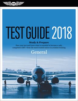 General Test Guide 2018 Pass Your Test and Know What Is Essential to Become a Safe, Competent Amt from the Most Trusted Source in Aviation Training  9781619545304 Front Cover