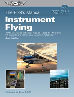 The Pilot's Manual:: Instrument Flying: All the Aeronautical Knowledge Required to Pass the FAA Exams, Ifr Checkride, and Operate As an Instrument-rated Pilot  9781619545724 Front Cover