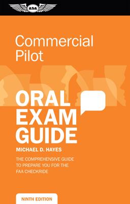 Commercial Pilot Oral Exam Guide The Comprehensive Guide to Prepare You for the FAA Checkride 9th 9781619546240 Front Cover