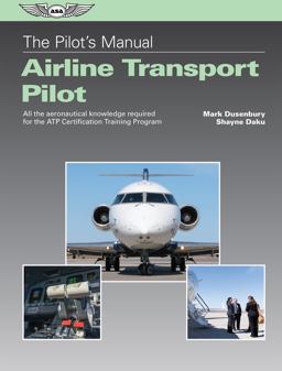 Pilot's Manual: Airline Transport Pilot All the Aeronautical Knowledge Required for the ATP Certification Training Program  9781619546974 Front Cover