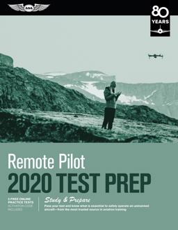 Remote Pilot Test Prep 2020 Study and Prepare: Pass Your Test and Know What Is Essential to Safely Operate an Unmanned Aircraft from the Most Trusted Source in Aviation Training  9781619547964 Front Cover