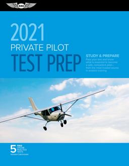 Private Pilot Test Prep 2021 Study and Prepare: Pass Your Test and Know What Is Essential to Become a Safe, Competent Pilot from the Most Trusted Source in Aviation Training 1st 2020 9781619549654 Front Cover