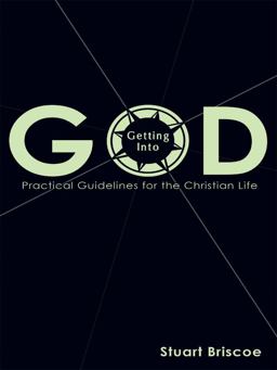 Getting into God Practical Guidelines for the Christian Life  9781619581524 Front Cover