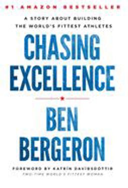 Chasing Excellence A Story about Building the World's Fittest Athletes  9781619617278 Front Cover