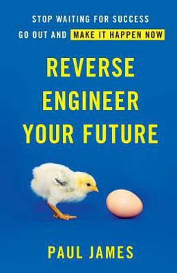 Reverse Engineer Your Future
