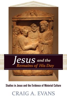 Jesus and the Remains of His Day Studies in Jesus and the Evidence of Material Culture  9781619707054 Front Cover