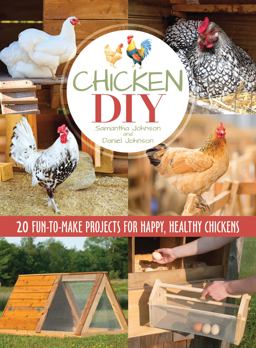 Chicken DIY 20 Fun-To-Make Projects for Happy and Healthy Chickens  9781620082300 Front Cover