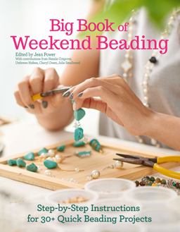 Big Book of Weekend Beading Step-By-Step Instructions for 30+ Quick Beading Projects  9781620082829 Front Cover