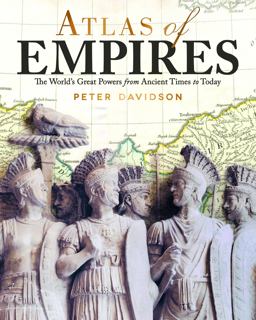 Atlas of Empires The World's Great Powers from Ancient Times to Today  9781620082874 Front Cover