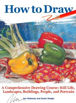 How to Draw A Comprehensive Drawing Course: Still Life, Landscapes, Buildings, People, and Portraits  9781620082959 Front Cover