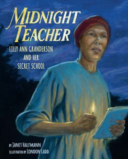 Midnight Teacher Lilly Ann Granderson and Her Secret School  9781620141632 Front Cover