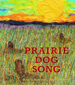 Prairie Dog Song: the Key to Saving North America's Grasslands  9781620142455 Front Cover