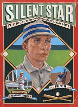 Silent Star The Story of Deaf Major Leaguer William Hoy  9781620148082 Front Cover