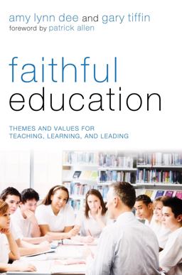 Faithful Education Themes and Values for Teaching, Learning, and Leading  9781620322499 Front Cover