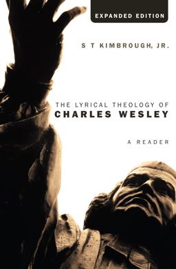 The Lyrical Theology of Charles Wesley: A Reader  9781620325926 Front Cover