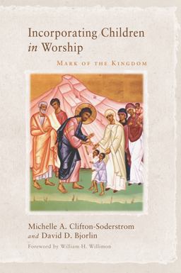 Incorporating Children in Worship Mark of the Kingdom  9781620326213 Front Cover