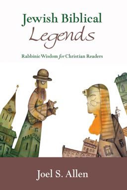 Jewish Biblical Legends: Rabbinic Wisdom for Christian Readers  9781620328408 Front Cover