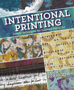 Intentional Printing Simple Techniques for Inspired Fabric Art  9781620330562 Front Cover