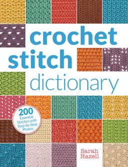 Crochet Stitch Dictionary 200 Essential Stitches with Step-By-Step Photos  9781620331293 Front Cover