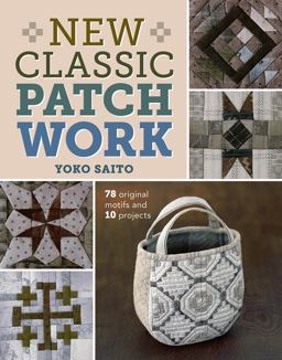 New Classic Patchwork 78 Original Motifs and 10 Projects  9781620335338 Front Cover