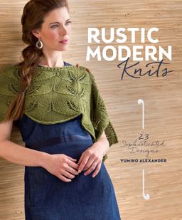 Rustic Modern Knits 23 Sophisticated Designs  9781620336304 Front Cover