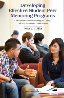 Developing Effective Student Peer Mentoring Programs A Practitioner's Guide to Program Design, Delivery, Evaluation and Training  9781620360767 Front Cover