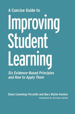 Concise Guide to Improving Student Learning Six Evidence-Based Principles and How to Apply Them  9781620360910 Front Cover
