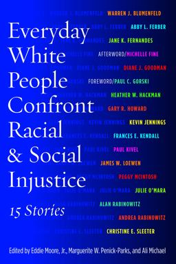 Everyday White People Confront Racial and Social Injustice Everyday White People Confront Racial and Social Injustice